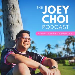 The Joey Choi Podcast
