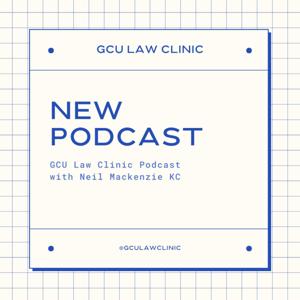 GCU Law Clinic Podcast with Neil Mackenzie KC