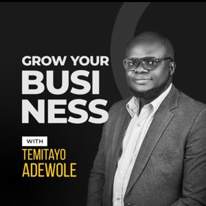 GROW YOUR BUSINESS With TEMITAYO ADEWOLE