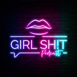 Girl Sh!t