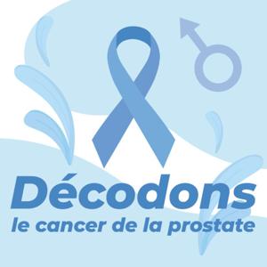 Décodons le cancer de la prostate