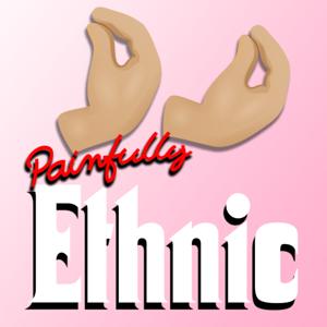 Painfully Ethnic