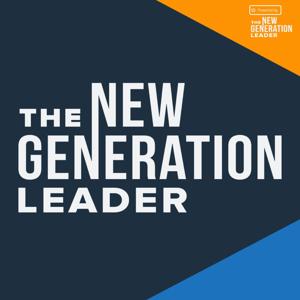 The New Generation Leader Podcast