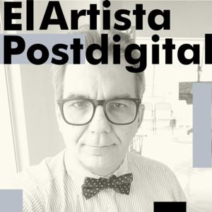 El Artista Postdigital