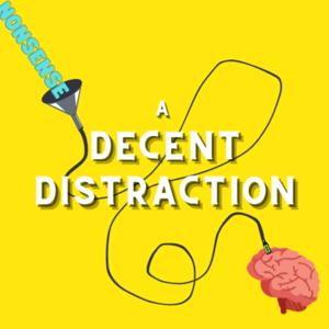 A Decent Distraction