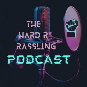 The Hard "R" Rassling Podcast