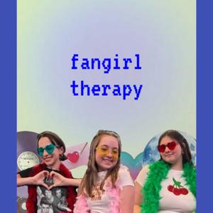 fangirl therapy podcast