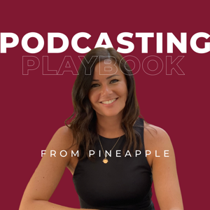 Podcasting Playbook – by Pineapple