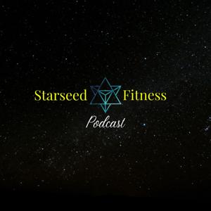 The Starseed Fitness Podcast
