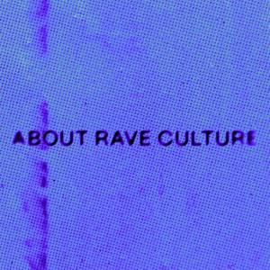 About Rave Culture