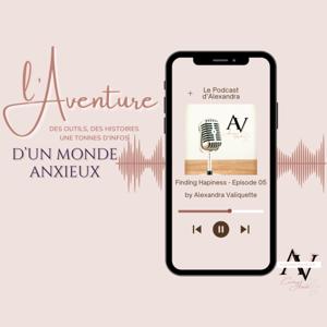 L ’Aventure d’un Monde Anxieux - Le Podcast avec Alexandra Valiquette