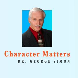 Character Matters with Dr. George Simon