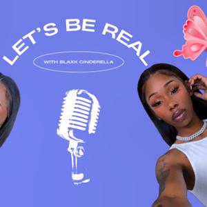 LET’S BE REAL-PODCAST
