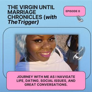 THE VIRGIN UNTIL MARRIAGE CHRONICLES (pre-episode)