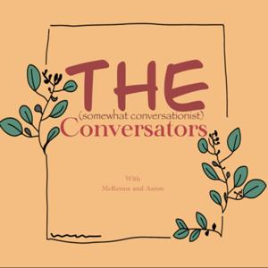 The (somewhat conversationist) Conversators With McKenna and Aaron