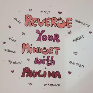 Reverse your mindset with Paulina