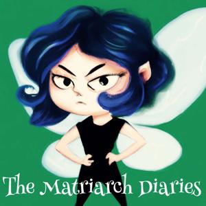 The Matriarch Diaries