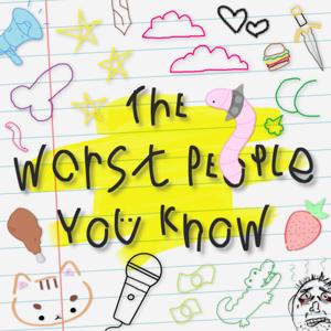 The Worst People You Know
