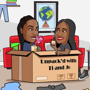 Unpack’d with Ti and Jo