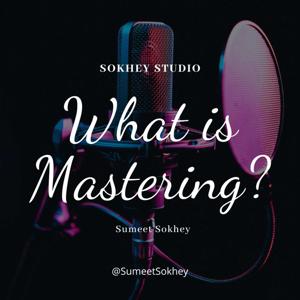What Is Mastering | Difference Between Mixing & Mastering