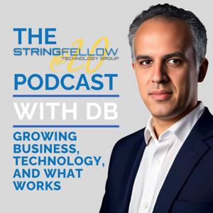 The Stringfellow Podcast with DB: Growing Business, Technology, and What Works