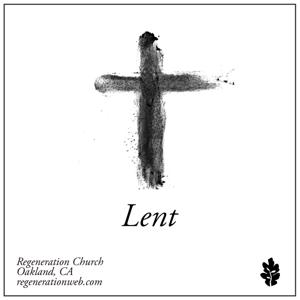 Lent - Regeneration Church