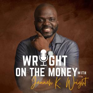 Wright on the Money w/ Janneh K. Wright
