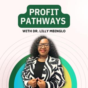 Profit Pathways with Dr. Lilly Mbinglo