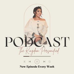 The Kingdom Personified Podcast: Jesus-Centered Conversations That Challenge and Inspire