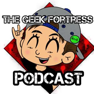 The Geek Fortress Podcast