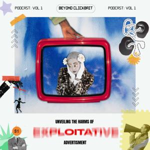 BEYOND CLICKBAIT: UNVEILING THE HARMS OF EXPLOITATIVE ADVERTISING