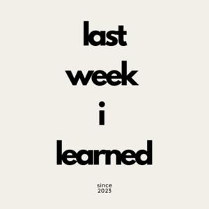 Last Week I Learned