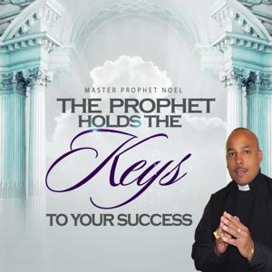 The Prophet Holds The Keys To Your Success