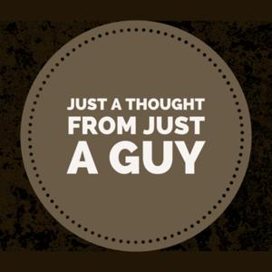 Just a thought from just a guy