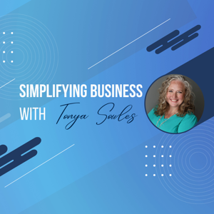 Simplifying Business with Tonya Sowles
