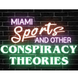 Miami Sports & Other Conspiracy Theories