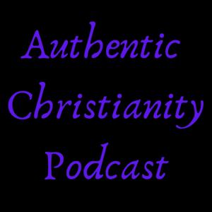 Authentic Christianity Podcast