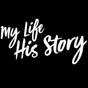 My Life His Story