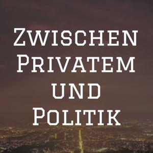 Zwischen Privatem und Politik