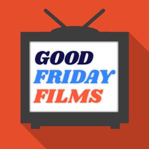 Good Friday Films