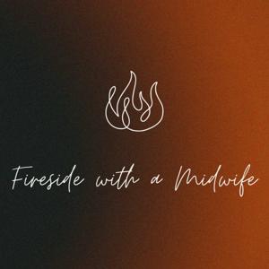 Fireside with a Midwife