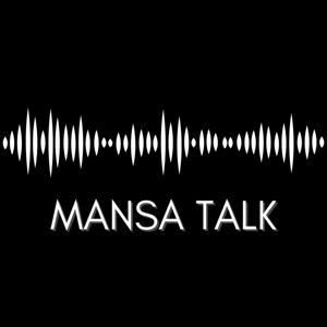 MANSA TALK