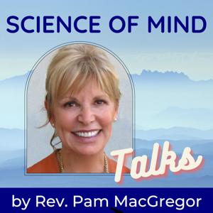 Science of Mind Spiritual Center Los Angeles by Rev. Pam MacGregor