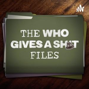 The Who Gives a Shit Files