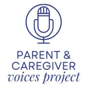 Parent and Caregiver Voices Project