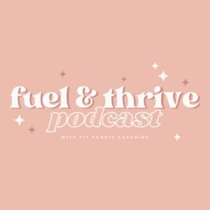 Fuel & Thrive Podcast