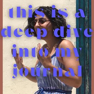 this is a deep dive into my journal