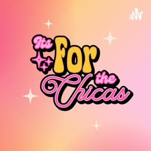 It's For The Chicas