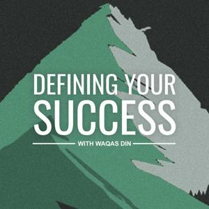Defining Your Success With Waqas Din