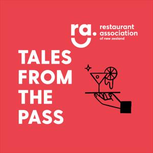 Tales From The Pass - A Hospitality Podcast by The Restaurant Association of NZ